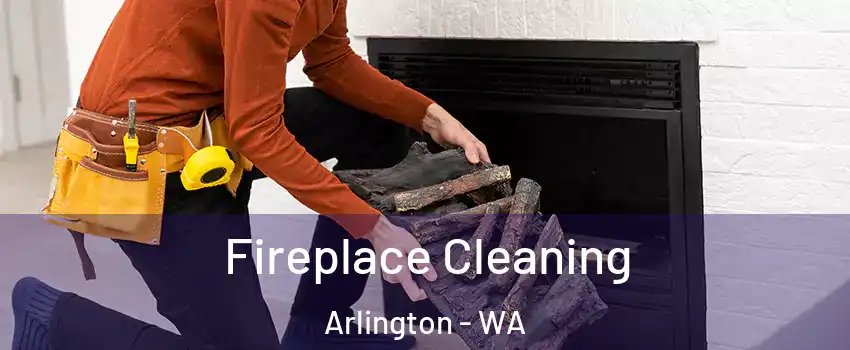 Fireplace Cleaning Arlington - WA